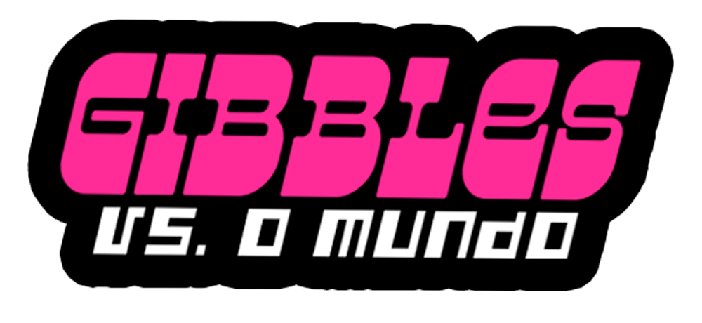 Gibbles vs. o Mundo